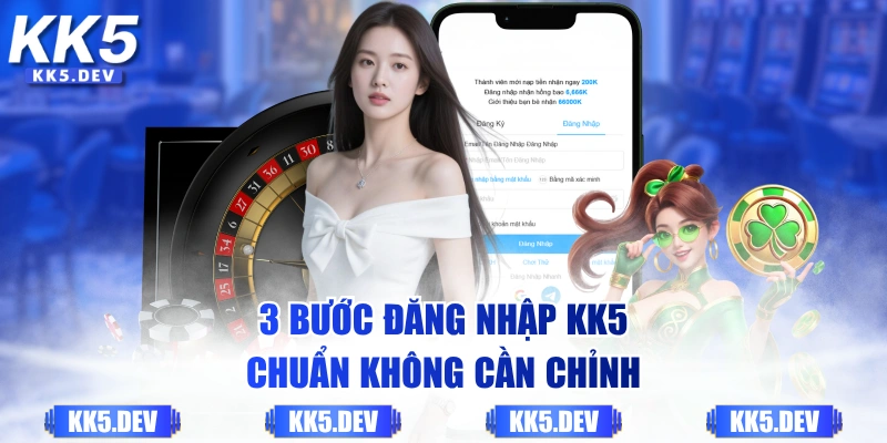 3 bước đăng nhập KK5 chuẩn không cần chỉnh