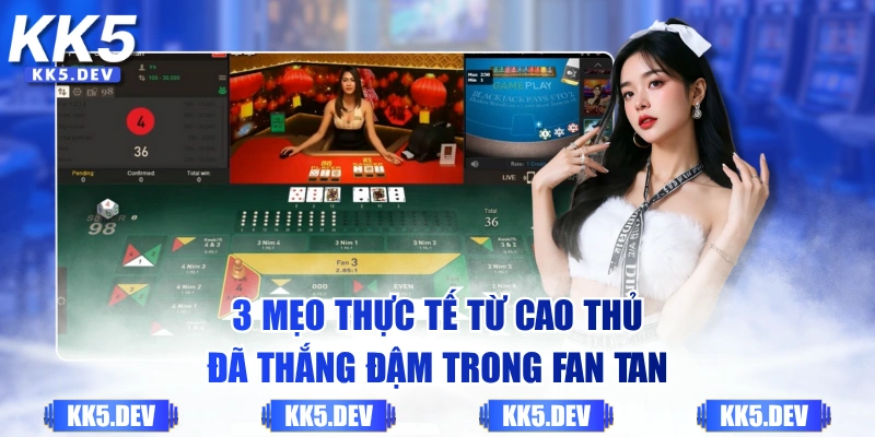 3 mẹo thực tế từ cao thủ đã thắng đậm trong Fan Tan