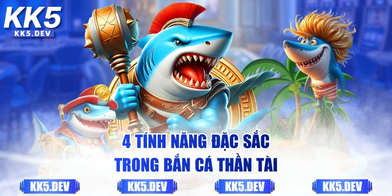4 tính năng đặc sắc trong Bắn Cá Thần Tài