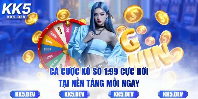 Cá cược xổ số 1:99 cực hời tại nền tảng mỗi ngày