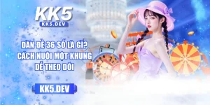 Dàn Đề 36 Số Là Gì? Cách Nuôi Một Khung Dễ Theo Dõi