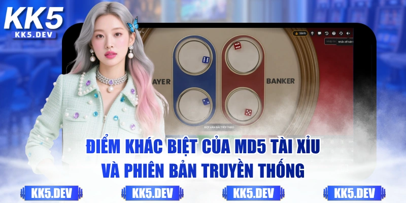 Điểm khác biệt của MD5 Tài Xỉu và phiên bản truyền thống