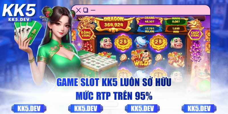 Game slot KK5 luôn sở hữu mức RTP trên 95%