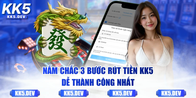 Nắm chắc 3 bước rút tiền KK5 dễ thành công nhất