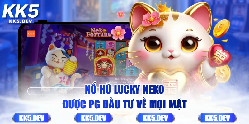 Nổ hũ Lucky Neko được PG đầu tư về mọi mặt