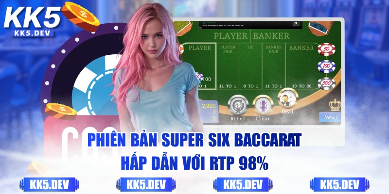 Phiên bản Super Six Baccarat hấp dẫn với RTP 98%