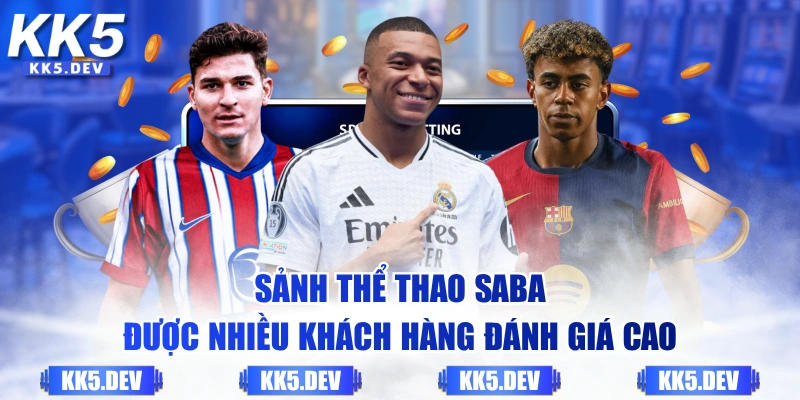 Sảnh thể thao Saba được nhiều khách hàng đánh giá cao