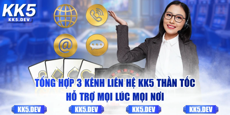 Tổng hợp 3 kênh liên hệ KK5 thần tốc hỗ trợ mọi lúc mọi nơi