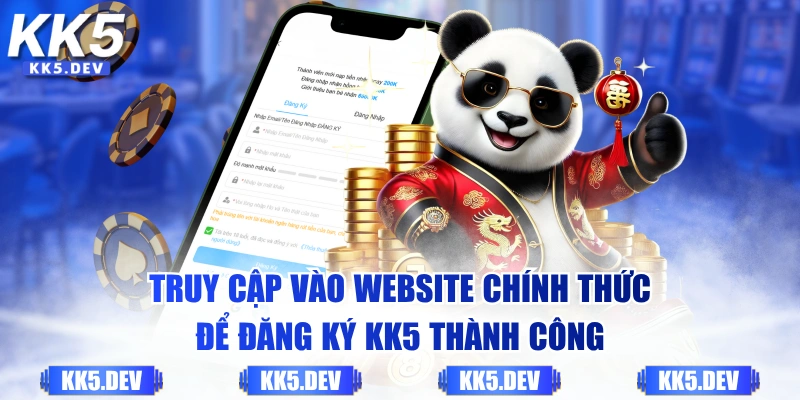 Truy cập vào website chính thức để đăng ký KK5 thành công